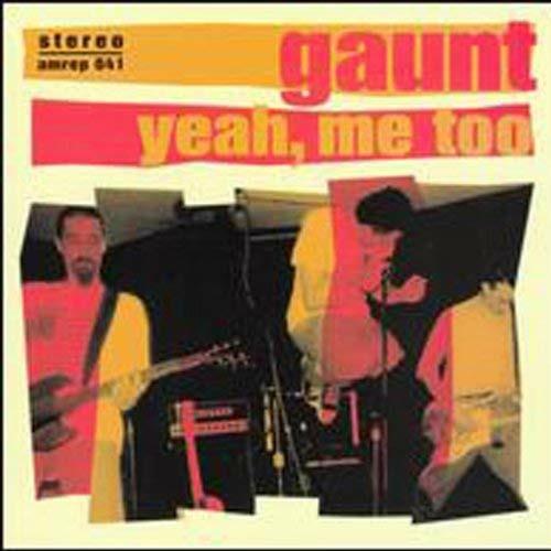 Yeah Me Too - CD Audio di Gaunt