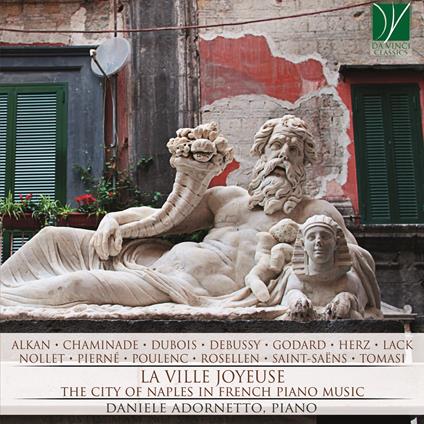 La Ville Joyeuse. The City of Naples in French Piano Music - CD Audio di Daniele Adornetto