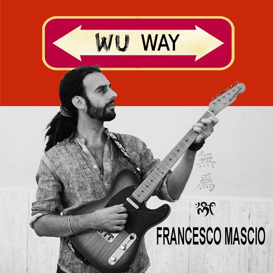 Wu Way - CD Audio di Francesco Mascio