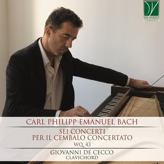 Sei concerti per il cembalo concertato - CD Audio di Carl Philipp Emanuel Bach,Giovanni De Cecco