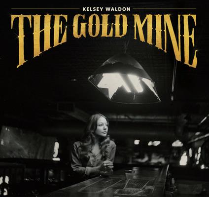 Goldmine - Vinile LP di Kelsey Waldon