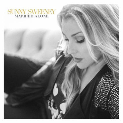 Married Alone - CD Audio di Sunny Sweeney