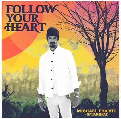 Follow Your Heart - CD Audio di Michael Franti & Spearhead