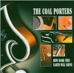 How Dark This Earth Will Shine - CD Audio di Coal Porters