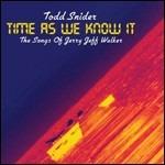 Time As We Know it. The Songs of Jerry Jeff Walker - CD Audio di Todd Snider