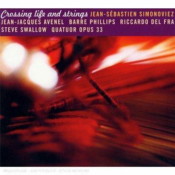 Crossing Life And Strings - CD Audio di Jean-Sebastien Simonoviez