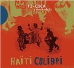 Haiti Colibri - CD Audio di Ti-Coca