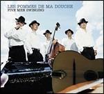 Les pommes de ma douche - CD Audio di Five Men Swinging