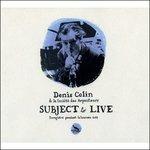 Subject to Live (2011) - CD Audio di Denis Colin