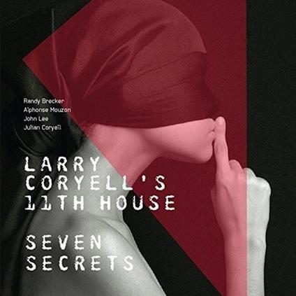 Larry Coryell's 11Th House. Seven Secrets - CD Audio di Larry Coryell