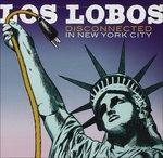 Disconnected in New York City - CD Audio di Los Lobos