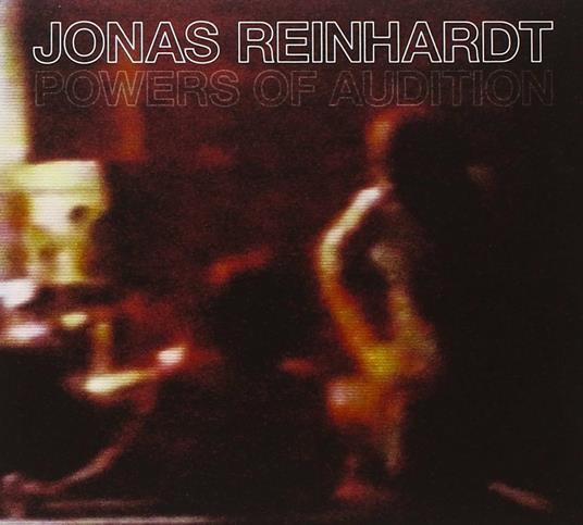 Powers of Audition - CD Audio di Jonas Reinhardt