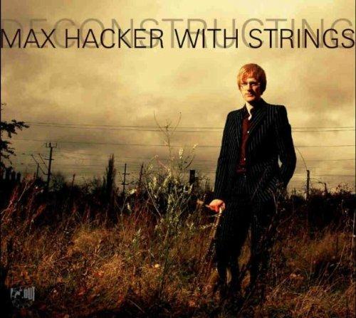 Deconstructing Max Hacker - CD Audio di Max Hacker