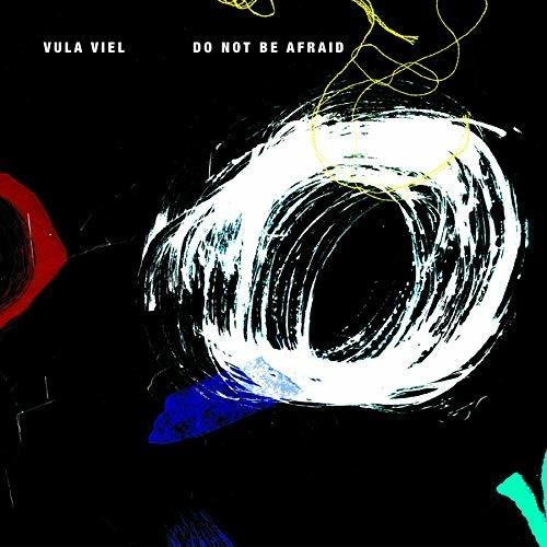 Do Not Be Afraid - CD Audio di Vula Viel