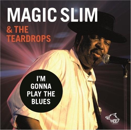 I'm Gonna Play the Blues - CD Audio di Magic Slim and the Teardrops