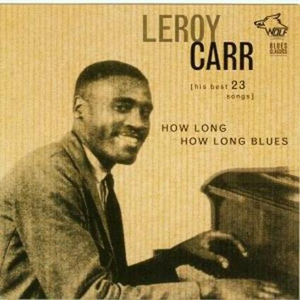 How Long How Long Blues - CD Audio di Leroy Carr