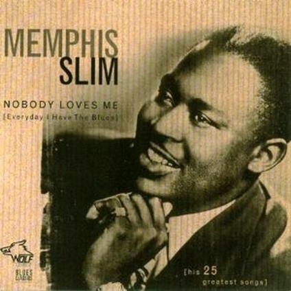 Nobody Loves Me (Everyday I Have the Blues) - CD Audio di Memphis Slim