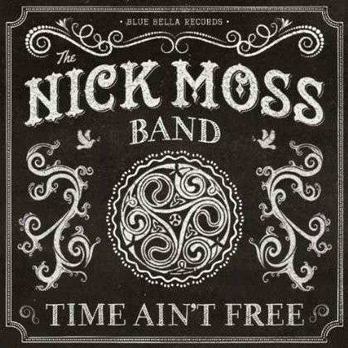 Time Ain't Free - CD Audio di Nick Moss (Band)