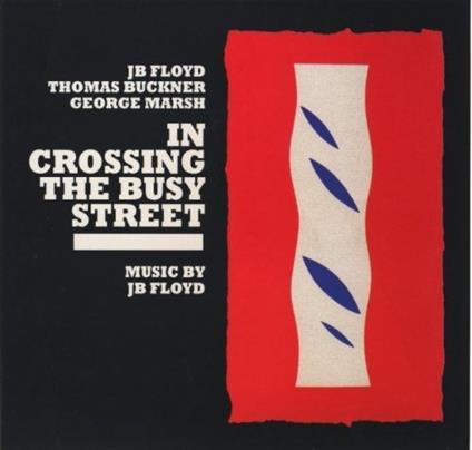 In Crossing the Busy Street - CD Audio di J. B. Floyd