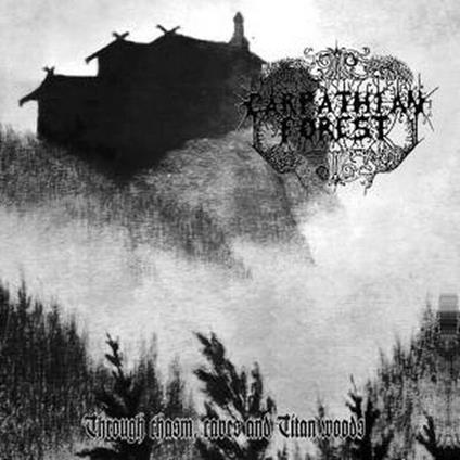 Through Chasm, Caves and Titan Woods - CD Audio di Carpathian Forest