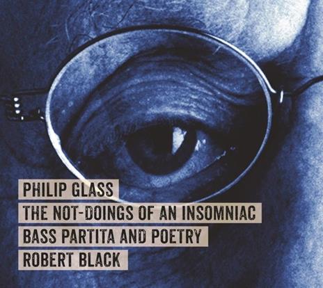 The Not-Doings of an Insomniac - CD Audio di Philip Glass,Robert Black