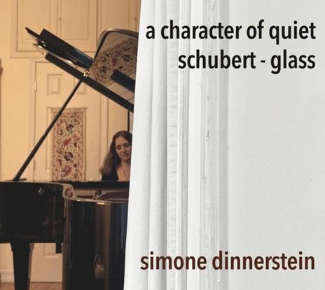 A Character Of Quiet - CD Audio di Philip Glass,Franz Schubert,Simone Dinnerstein