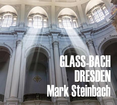 Glass-Bach Dresden - CD Audio di Mark Steinbach
