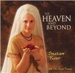 To Heaven and Beyond - CD Audio di Snatam Kaur