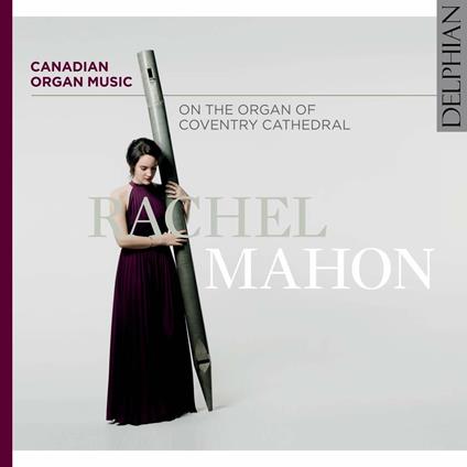 Rachel Mahon: Canadian Organ Music - CD Audio