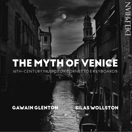 Myth Of Venice (The): 16th Century Music For Cornetto & Keyboards - CD Audio