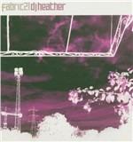 Fabric 21. DJ Heather - CD Audio