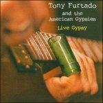 Live Gypsy - CD Audio di Tony Furtado,American Gypsies