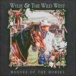 Hooves of the Horses - CD Audio di Wylie & the Wild West