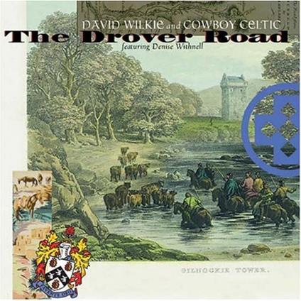 The Drover Road - CD Audio di David Wilkie and Cowboy Celtic