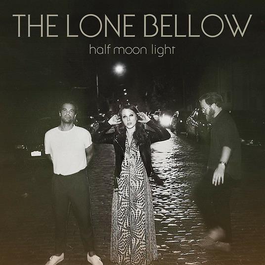 Half Moon Light - CD Audio di Lone Bellow