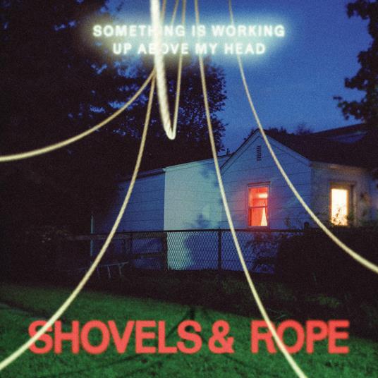 Something Is Working U... - CD Audio di Shovels & Rope