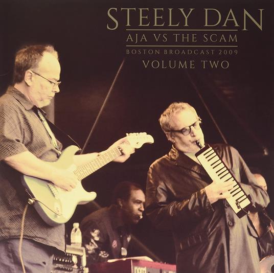 Aja Vs The Scam - Boston Broadcast 2009 - Volume Two - Vinile LP di Steely Dan