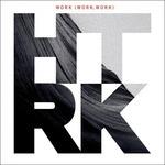 Work (Work, Work) - CD Audio di HTRK