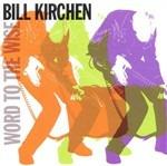 Word to the Wise - CD Audio di Bill Kirchen