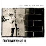 Older Than My Old Man Now - CD Audio di Loudon Wainwright III