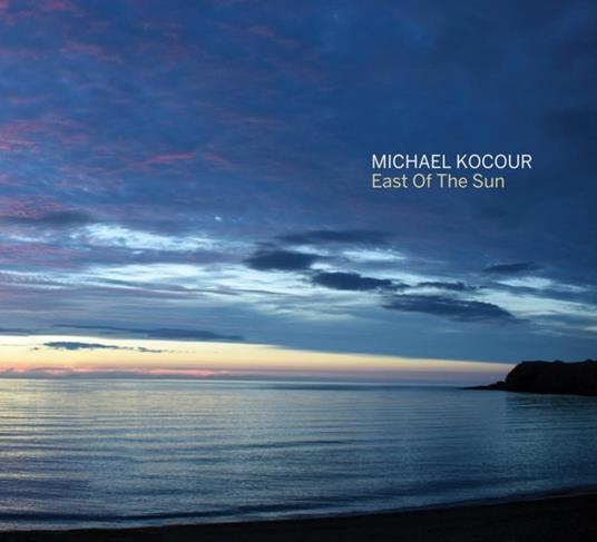 East of the Sun - CD Audio di Michael Kocour