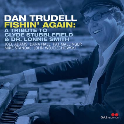 Fishin' Again. A Tribute To Clyde Stubblefield & Dr. Lonnie Smith - CD Audio di Dan Trudell