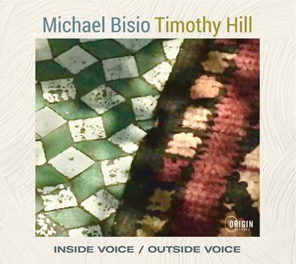Inside Voice - Outside Voice - CD Audio di Michael Bisio,Timothy Hill