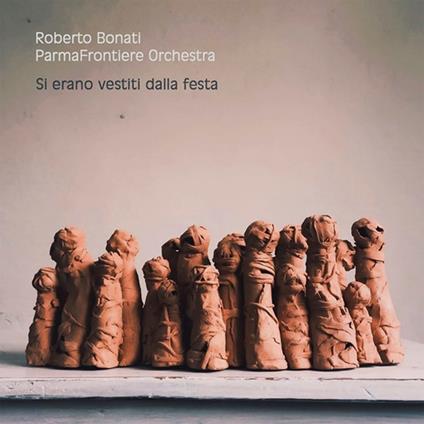 Si Erano Vestiti Dalla Festa - CD Audio di Roberto Bonati