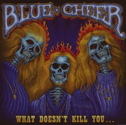 What Doesn't Kill You... - CD Audio di Blue Cheer