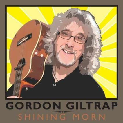 Shining Morn - CD Audio di Gordon Giltrap