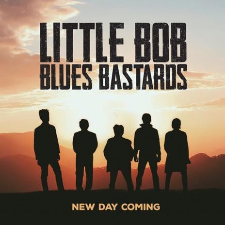 New Day Coming (Reissue) - CD Audio di Little Bob Blues Bastards