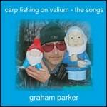 Carp Fishing on Valium - CD Audio di Graham Parker