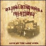 Live at the Lone Star - CD Audio di Rick Danko,Paul Butterfield,Richard Manuel