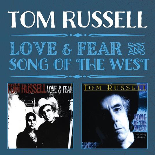 Love & Fear - Song of the West - CD Audio di Tom Russell